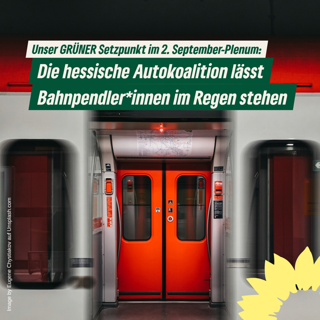 Unser GRÜNER Setzpunkt im 2. September-Plenum: die hessische Autokoalition lässt Bahnpendler*innen im Regen stehen