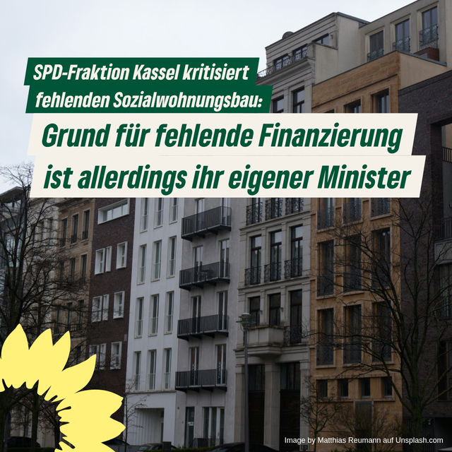 SPD-Fraktion Kassel will  neue Sozialwohnungen - und verschweigt dabei, dass ihr eigener Minister den sozialen Wohnungsbau nicht ausreichend fördert