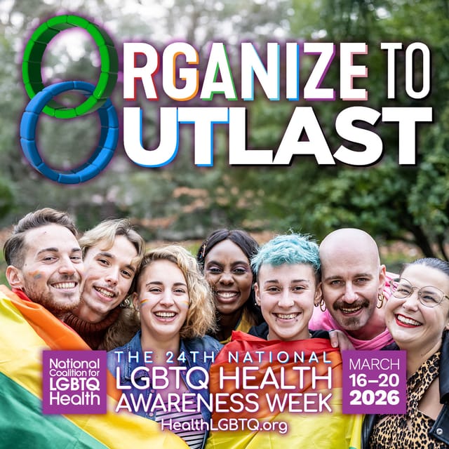 LGBTQ Health Awareness Week „Organize to OUTlast"